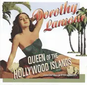 Dorothy Lamour - Queen Of The Hollywood Islands