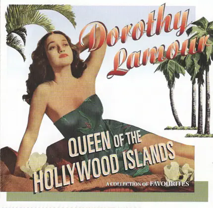 Dorothy Lamour - Queen Of The Hollywood Islands