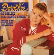 Dorothée - Le Collège Des Cœurs Brisés / Même Les Baleines