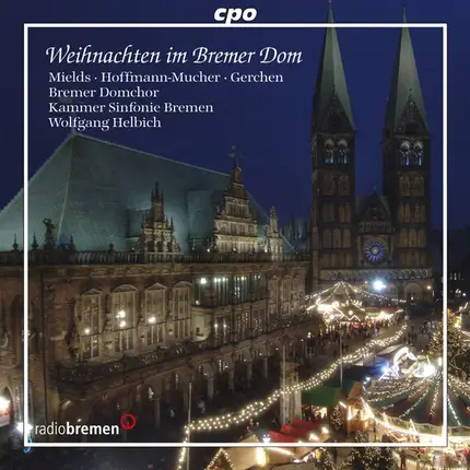 Dorothee Mields · Waltraud Hoffmann-Mucher · Matthias Gerchen · Bremer Domchor · Kammer Sinfonie Br - Weihnachten Im Bremer Dom