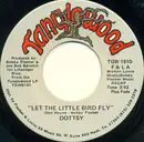 7inch Vinyl Single - Dottsy - Let The Little Bird Fly / Love In My Baby's Eyes