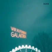 DOTA - Wir Rufen Dich, Galaktika