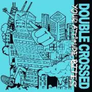 7inch Vinyl Single - Double Crossed - Your Attitude Bites