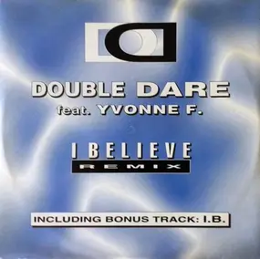 Double Dare Feat. Yvonne F. - I Believe (Remix)
