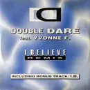 12inch Vinyl Single - Double Dare Feat. Yvonne F. - I Believe (Remix)
