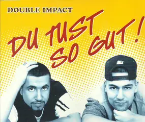 Double Impact - Du Tust So Gut!