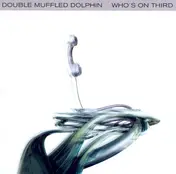 Double Muffled Dolphin - Who's on Third