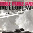 7'' - Double Trouble Band - Never Loved This Way Before