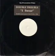 Double Trouble - I Swear