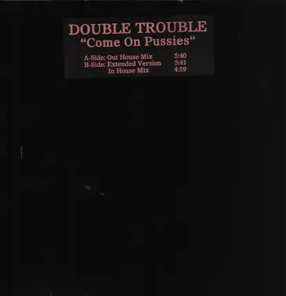 Double Trouble - Come On Pussies