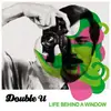 Double LP - Double U - Life Behind A Window