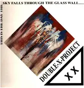 Double X Project - This Is The Day The Sky Falls Through The Glass Wall....