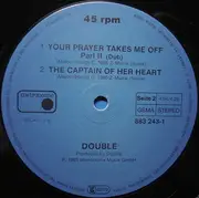 12'' - Double - Your Prayer Takes Me Off / The Captain Of Her Heart