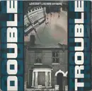 7'' - Double Trouble - Love Don't Live Here Anymore