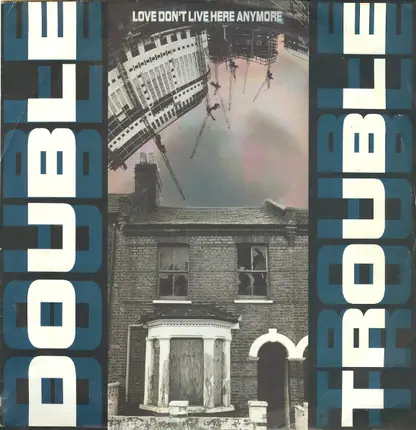 Double Trouble - Love Don't Live Here Anymore
