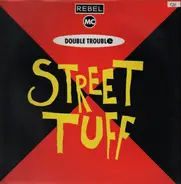 Double Trouble & Rebel MC - Street Tuff