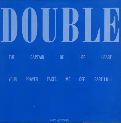 Double - The Captain Of Her Heart / Your Prayer Takes Me Off Part I & II