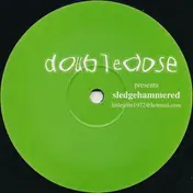 DOUBLEDOSE - Sledgehammered