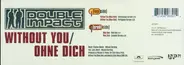Double Impact - Without You / Ohne Dich