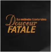 Douceur Fatale - La Mélodie T' Entraine