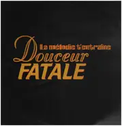 Douceur Fatale - La Mélodie T' Entraine