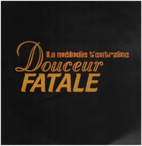 Douceur Fatale - La Mélodie T' Entraine