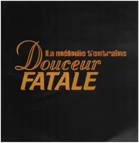 Douceur Fatale - La Mélodie T' Entraine