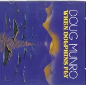 Doug Munro - When Dolphins Fly