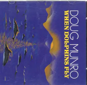 Doug Munro - When Dolphins Fly
