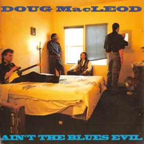 Doug MacLeod - Ain't the Blues Evil