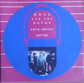 Doug & the Slugs - Love Shines / Let Go
