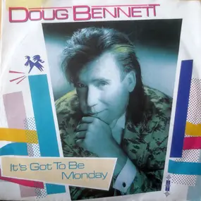 Doug Bennett - It's Got To Be Monday