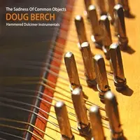 Doug Berch - The Sadness Of Common Objects
