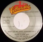 Doug Clark & The Hot Nuts - Baby Let Me Bang Your Box