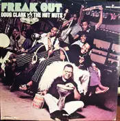 Doug Clark & the Hot Nuts - Freak Out