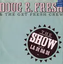 7inch Vinyl Single - Doug E. Fresh And The Get Fresh Crew - The Show & La Di Da Di
