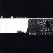 Doug Hoekstra - Make Me Believe