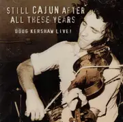 CD - Doug Kershaw - Still Cajun After All These Years: Doug Kershaw Live!