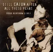 Doug Kershaw - Still Cajun After All These Years: Doug Kershaw Live!