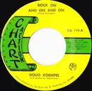 7inch Vinyl Single - Doug Koempel - Rock On And On And On