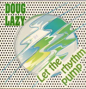 Doug Lazy - Let The Rhythm Pump