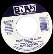 Doug Supernaw - I Don't Call Him Daddy