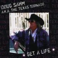 Doug Sahm - Get a Life