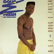 Doug E. Fresh And The Get Fresh Crew - D.E.F. = Doug E. Fresh