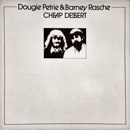 Dougie Petrie & Barney Rasche - Cheap Dessert