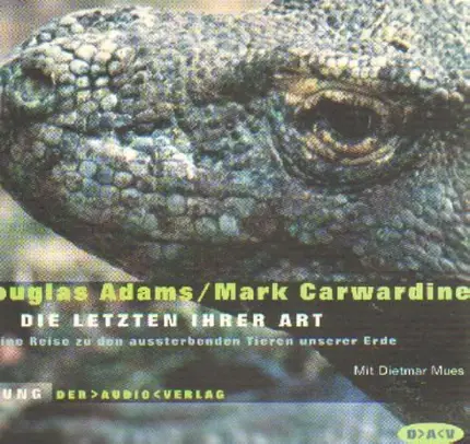 Douglas Adams, Mark Carwardine - Eine Reise zu den aussterbenden Tieren unserer Erde