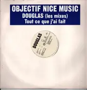Douglas - Tout Ce Que J'ai Fait (Les Mixes)