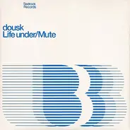 Dousk - Life Under / Mute