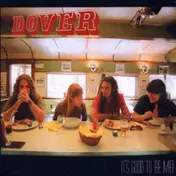Dover - It's Good To Be Me!