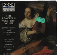 Dowland / Pilkington / Jones / Campion a.o. - The Peaceful Western Wind - Lute Songs